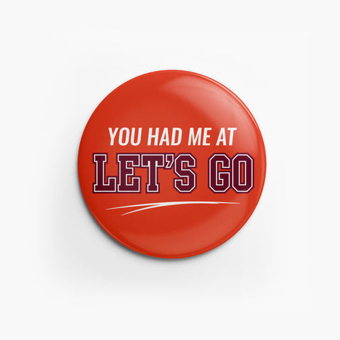 Spirit Button: You Had Me at Let's Go