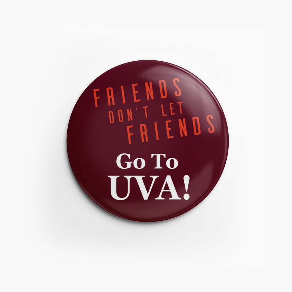 Spirit Button Friends Don't Let Friends Campus Emporium